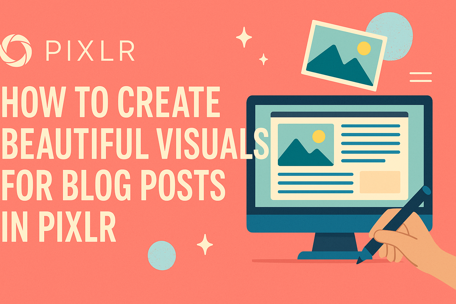 How to Create Beautiful Visuals for Blog Posts in Pixlr