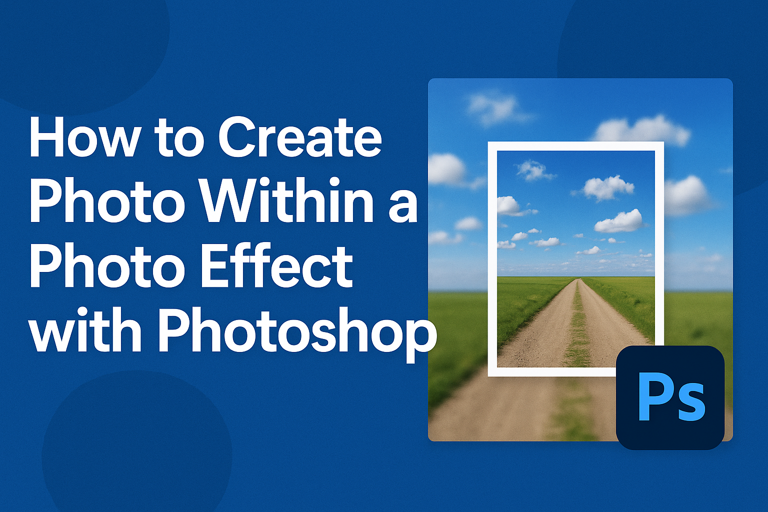 How to Create Photo Within a Photo Effect with Photoshop