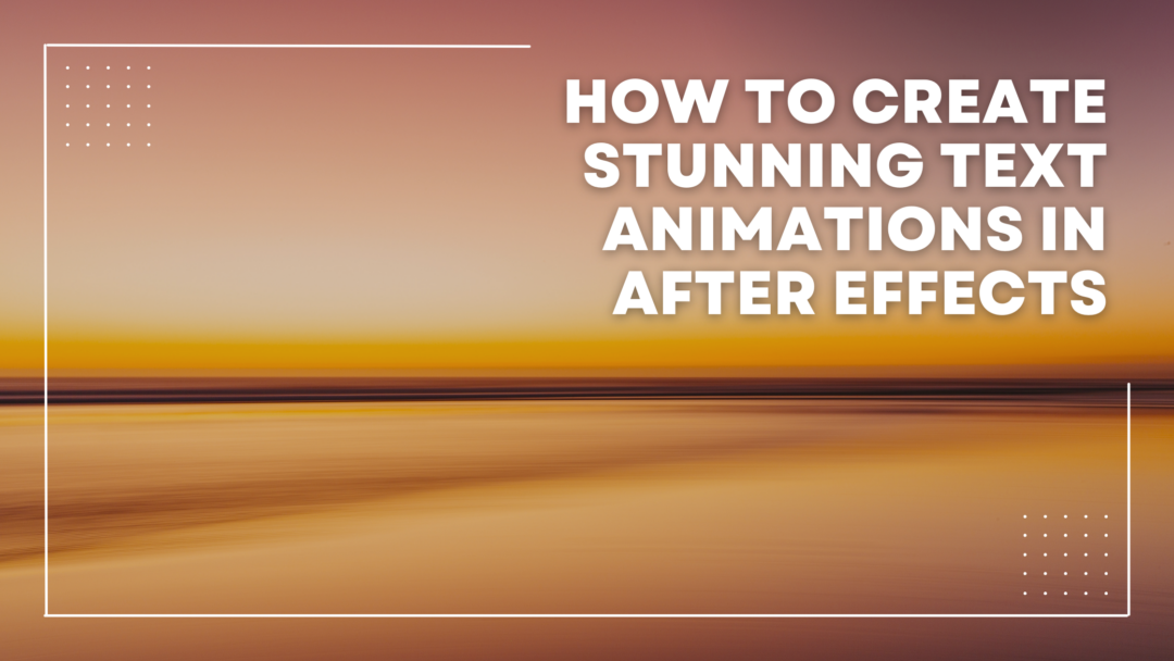 How to Create Stunning Text Animations in After Effects - Graphic ...