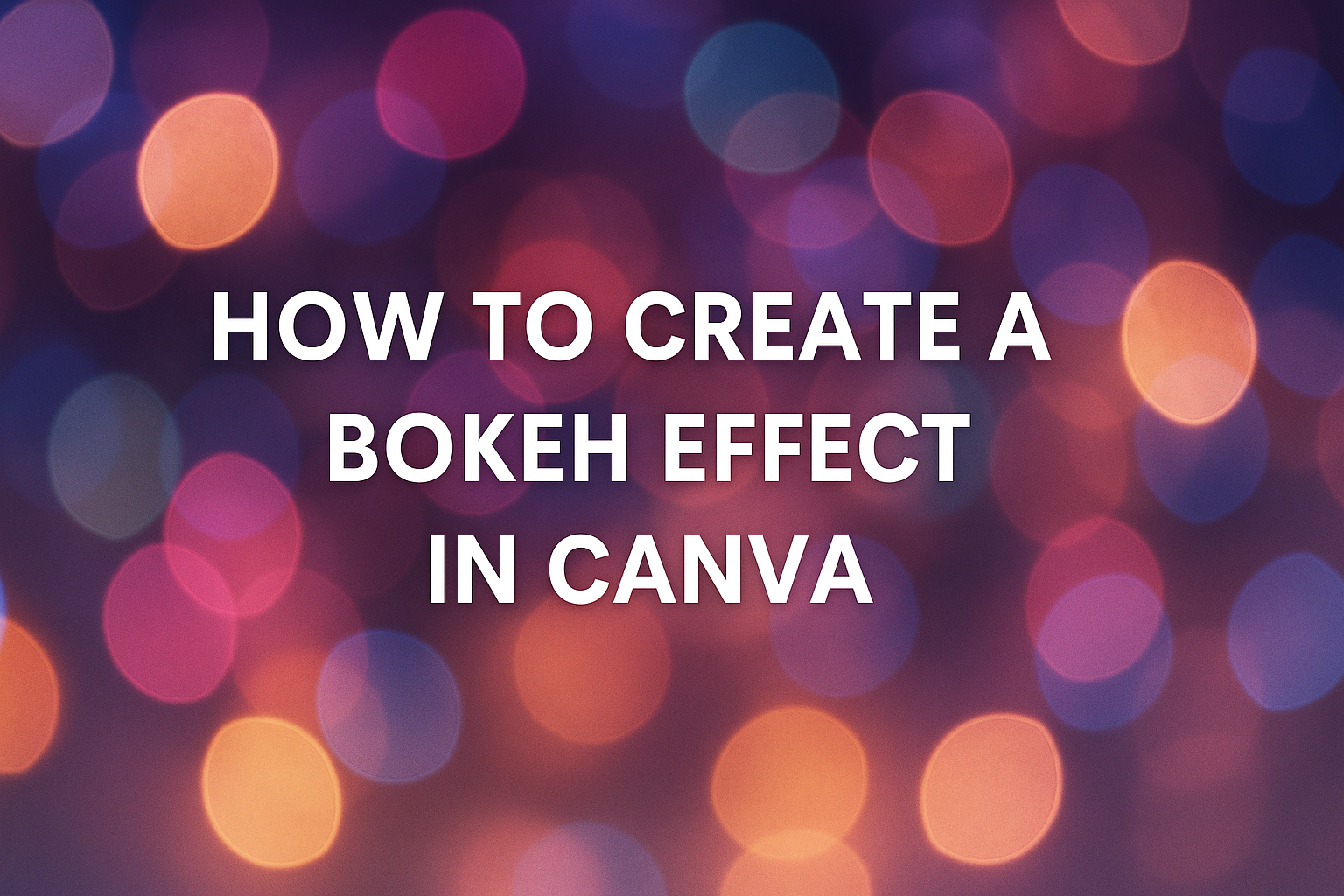 How to Create a Bokeh Effect in Canva
