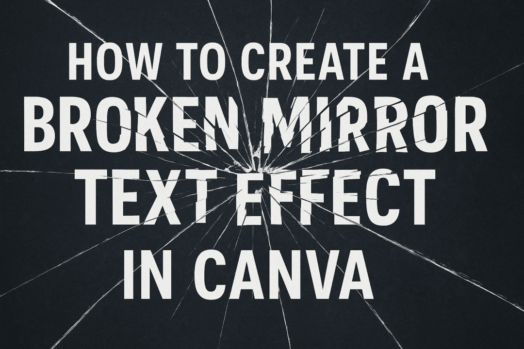 How to Create a Broken Mirror Text Effect in Canva