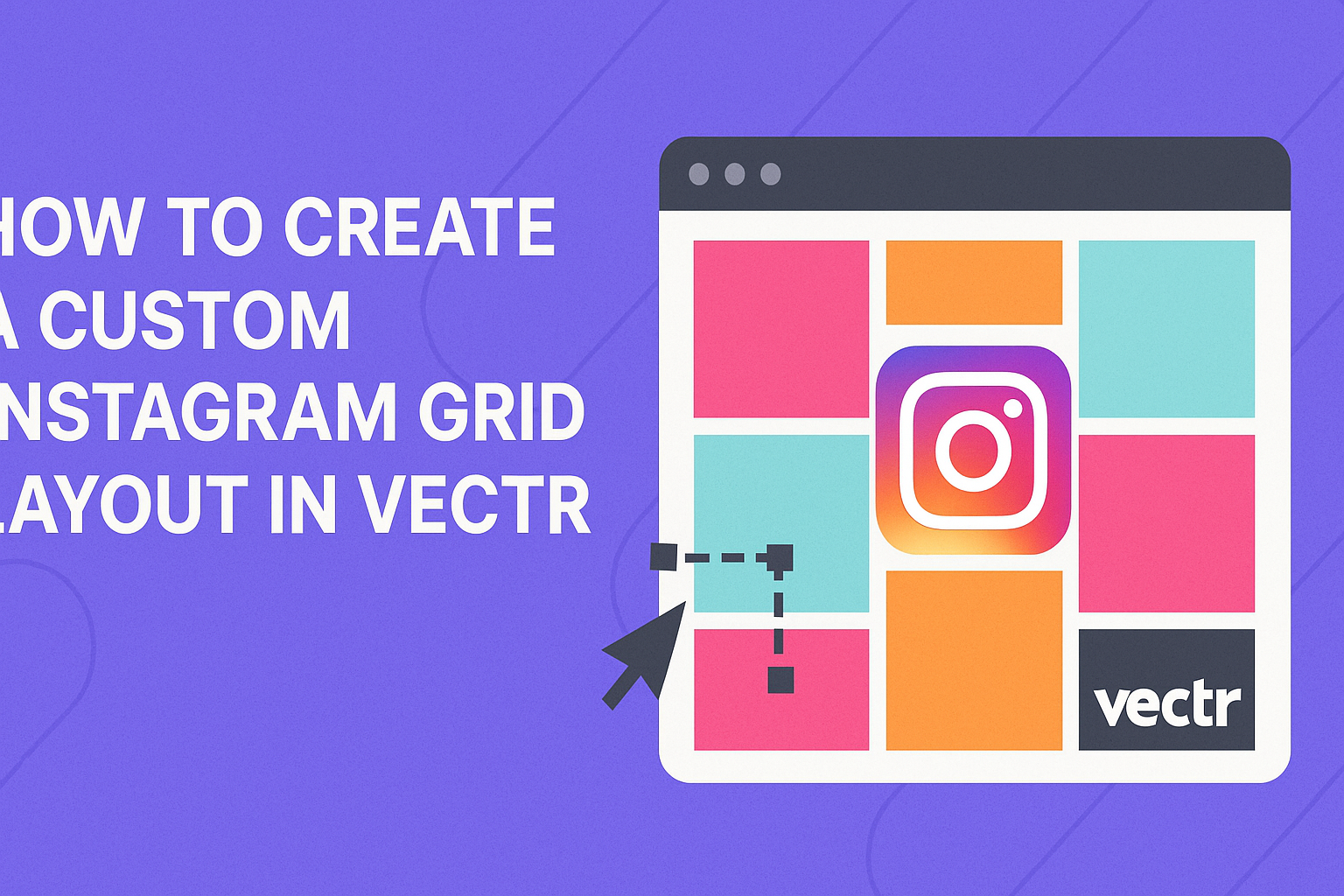 How to Create a Custom Instagram Grid Layout in Vectr