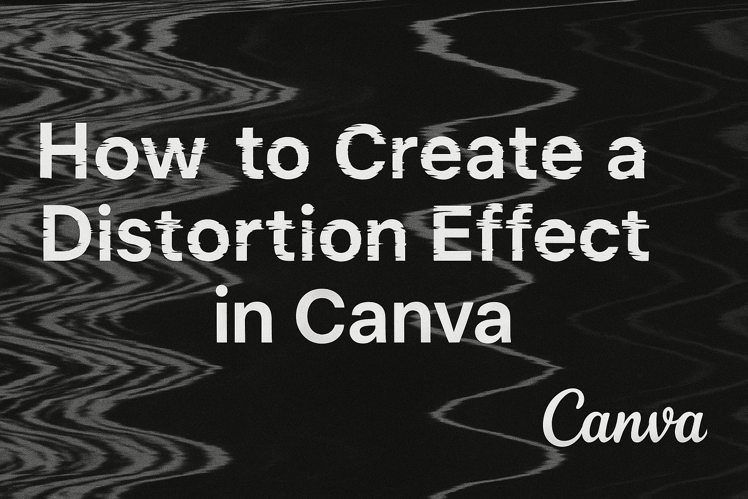 How to Create a Distortion Effect in Canva