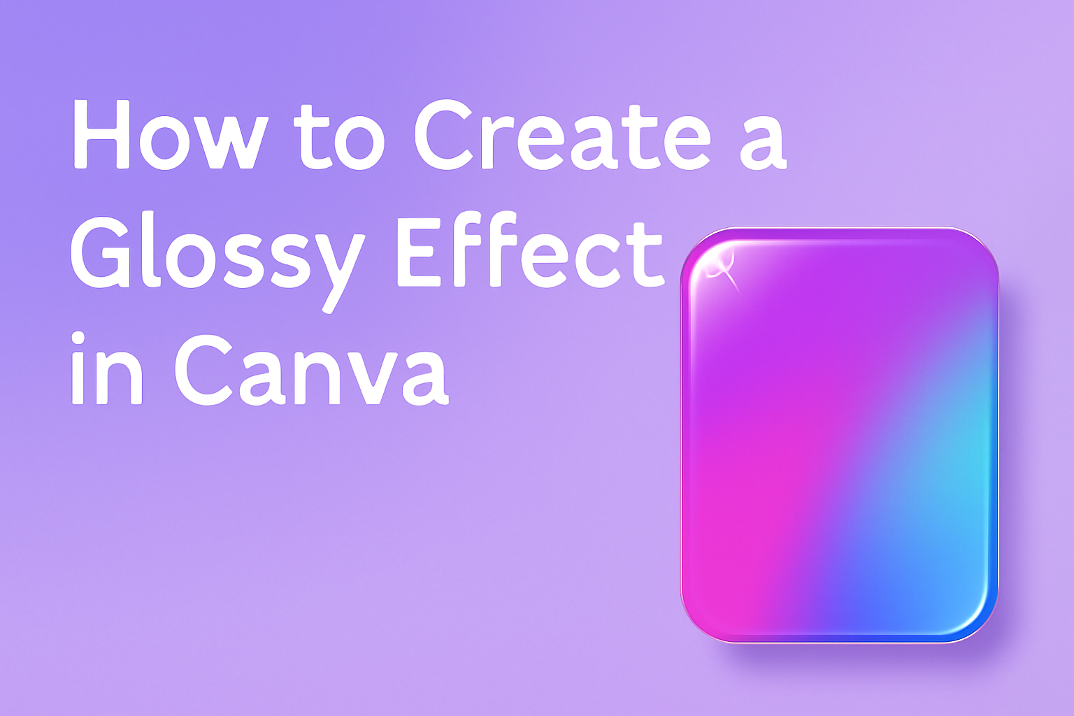 How to Create a Glossy Effect in Canva