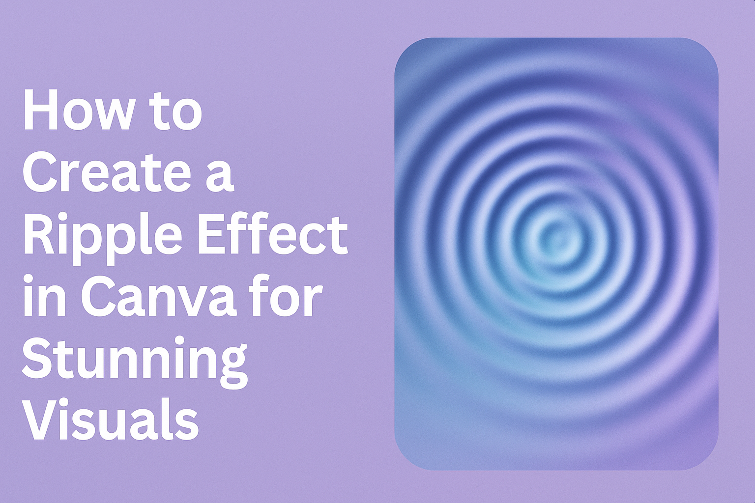 How to Create a Ripple Effect in Canva for Stunning Visuals