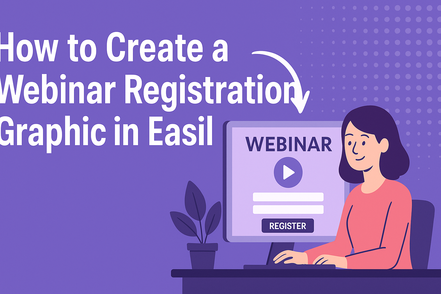 How to Create a Webinar Registration Graphic in Easil