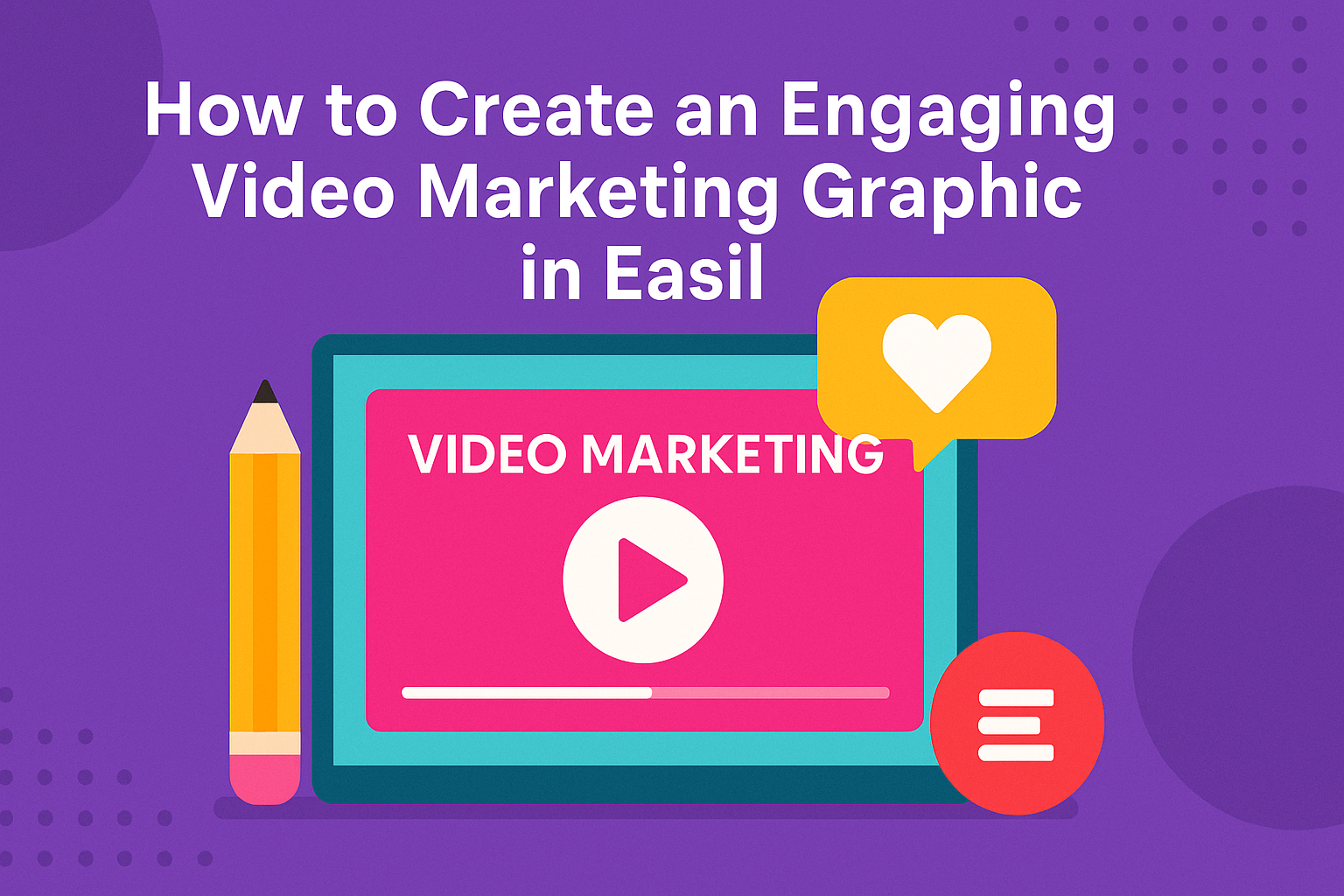 How to Create an Engaging Video Marketing Graphic in Easil