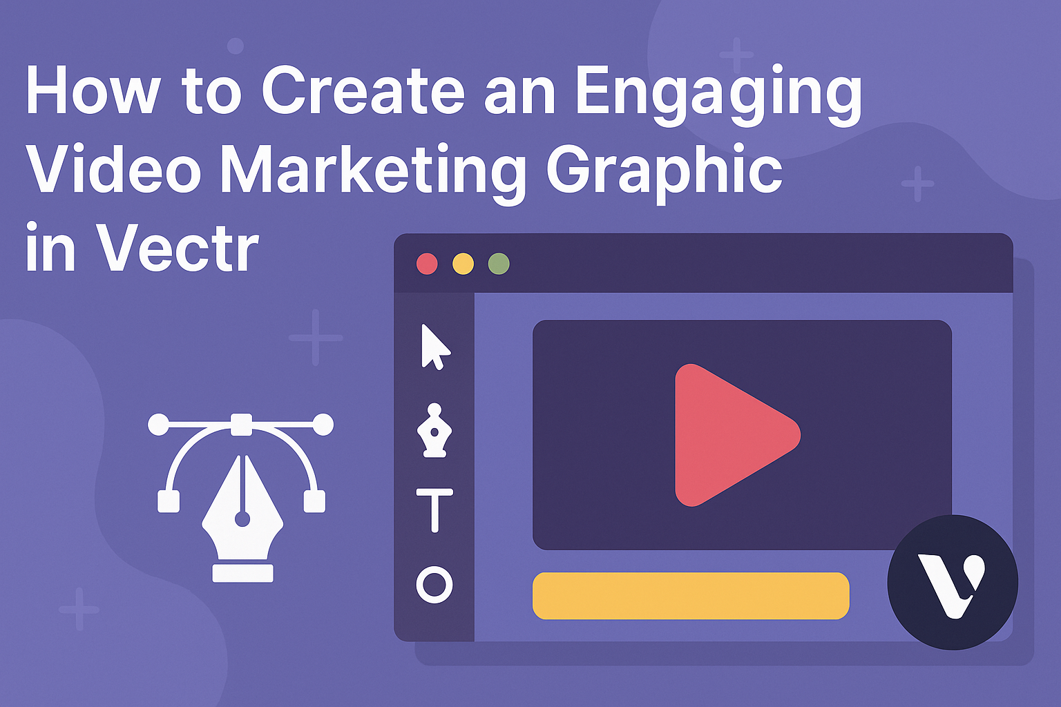 How to Create an Engaging Video Marketing Graphic in Vectr
