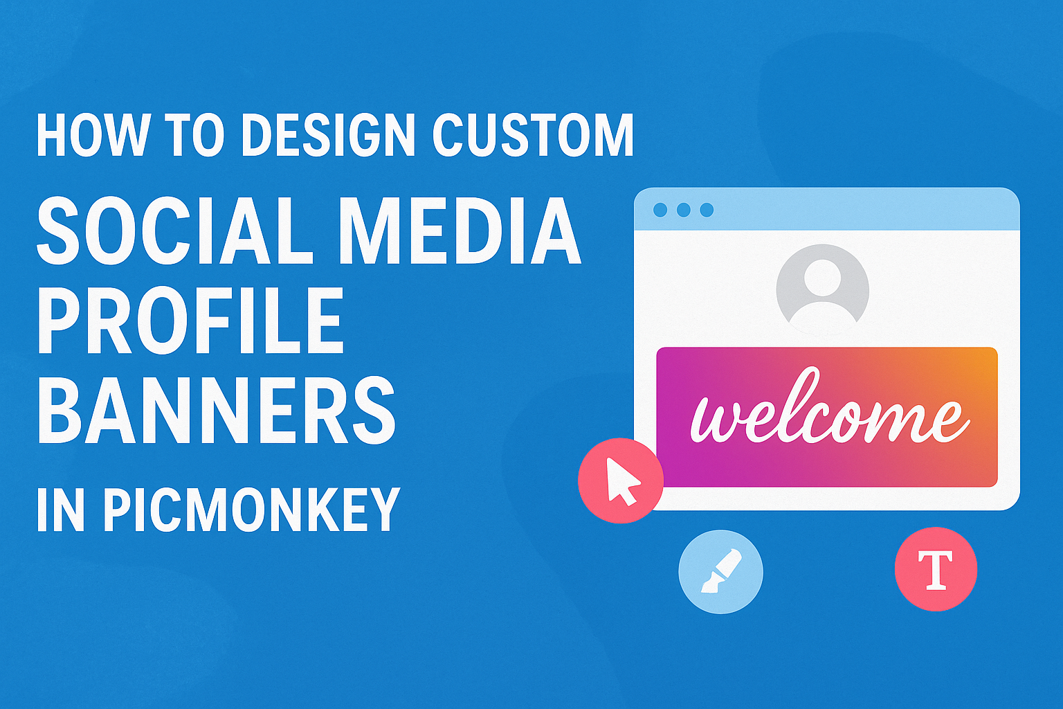 How to Design Custom Social Media Profile Banners in PicMonkey