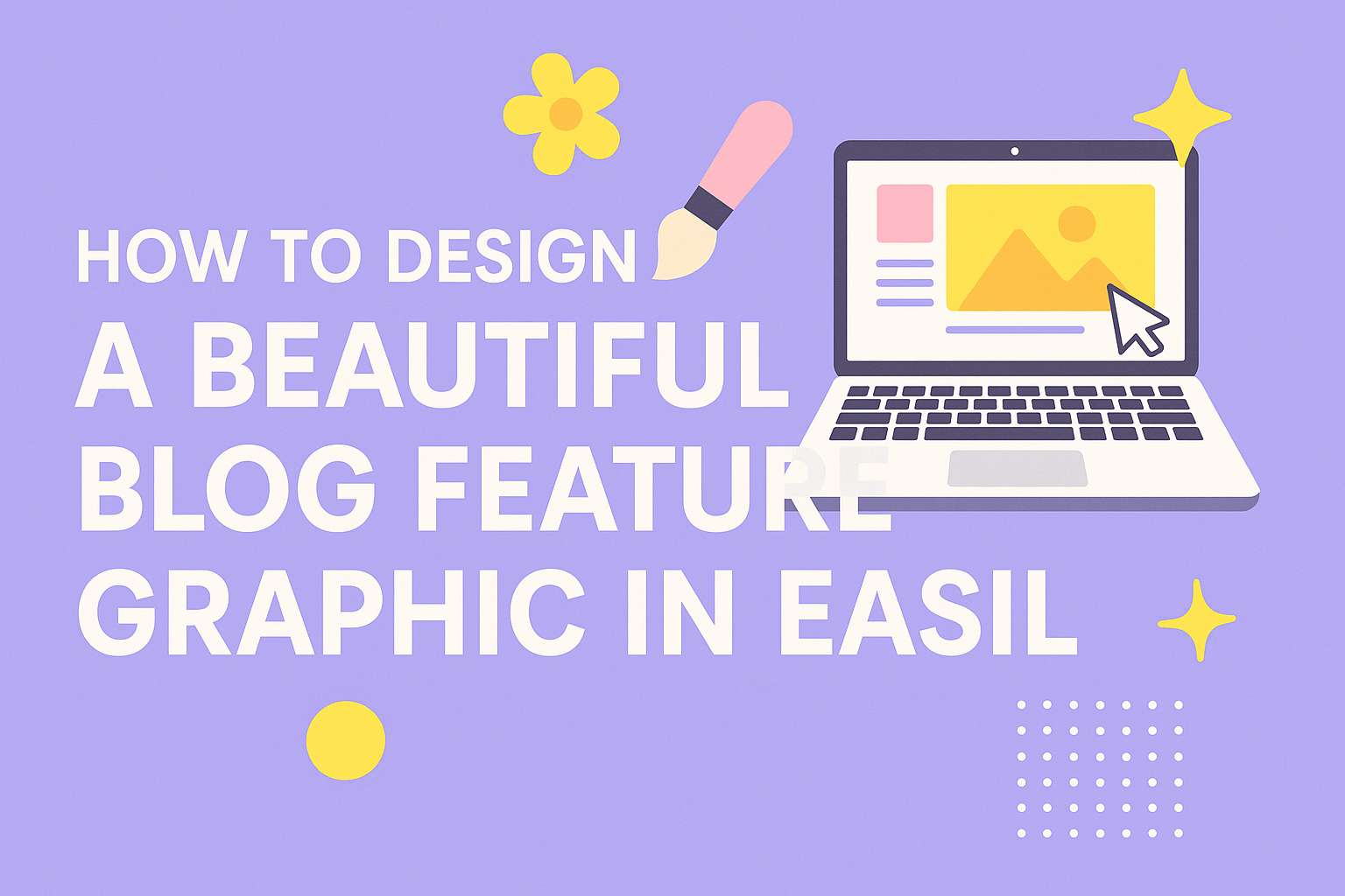 How to Design a Beautiful Blog Feature Graphic in Easil