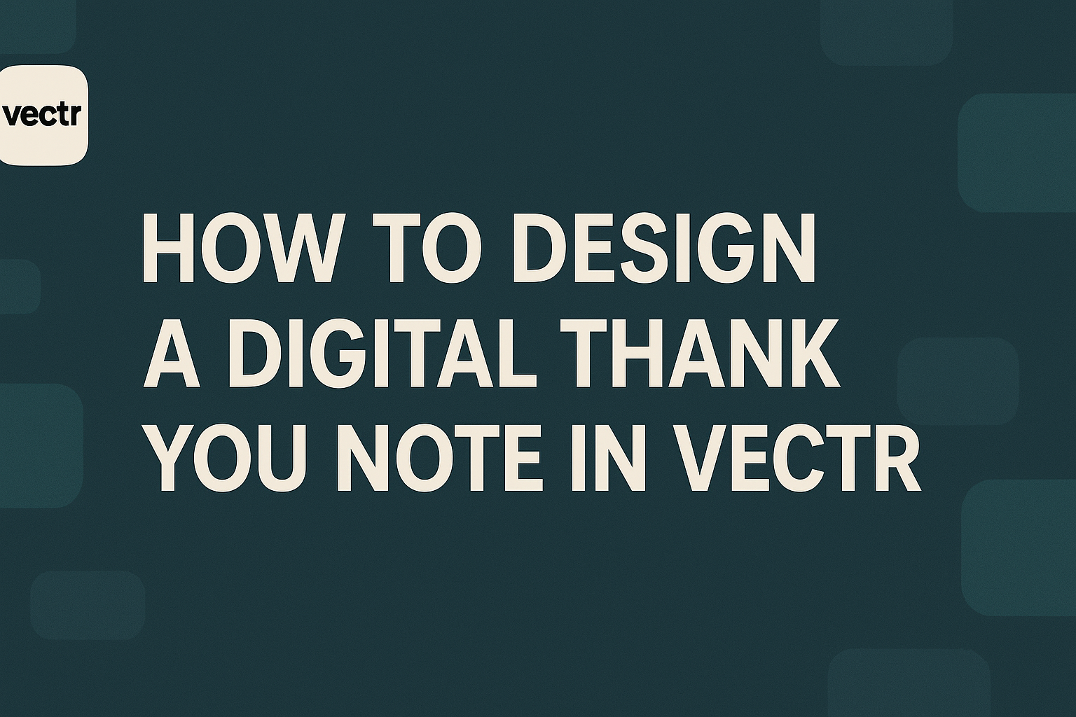 How to Design a Digital Thank You Note in Vectr