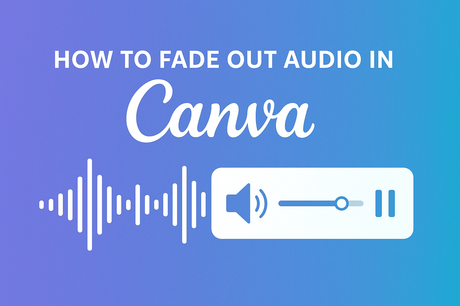 How to Fade Out Audio in Canva
