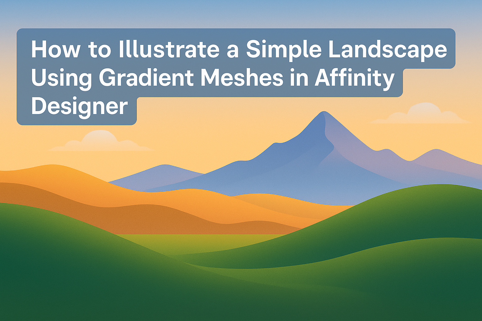 How to Illustrate a Simple Landscape Using Gradient Meshes in Affinity Designer