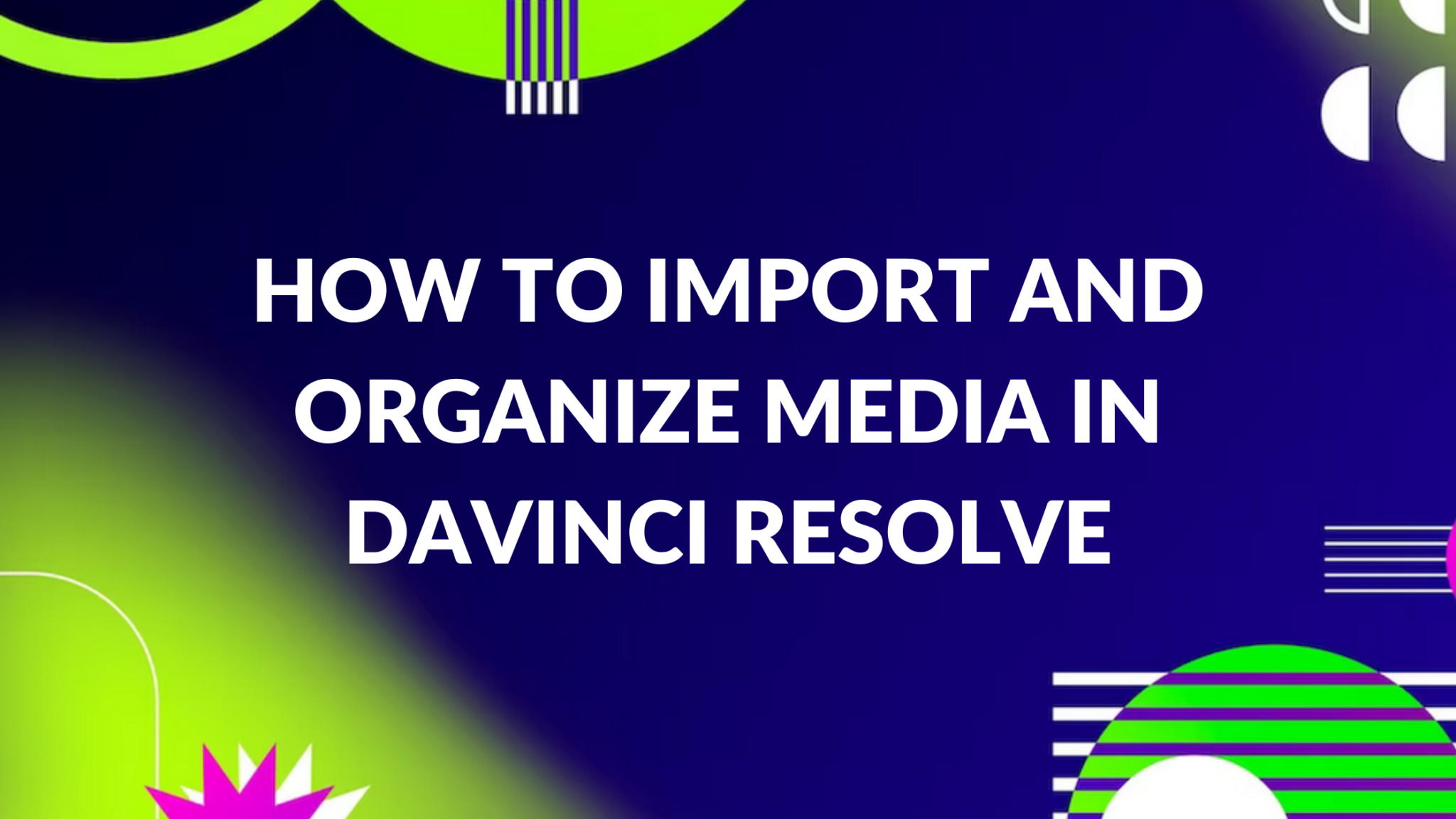 How to Import and Organize Media in DaVinci Resolve - Graphic Design ...