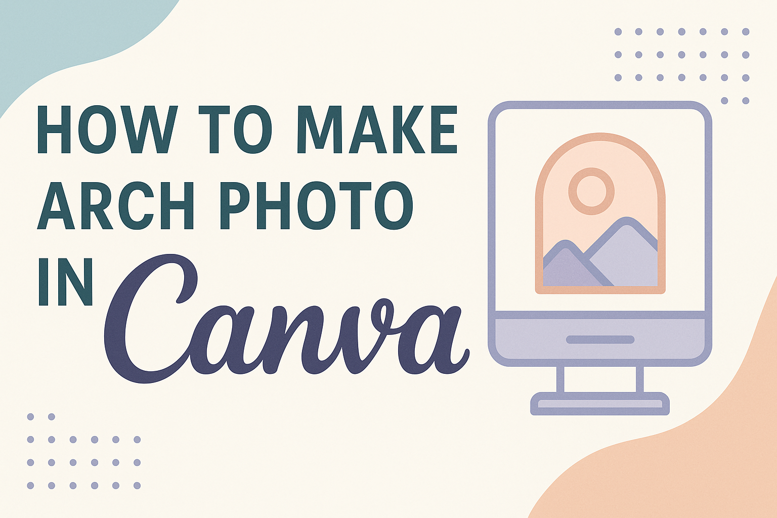 How to Make Arch Photo in Canva