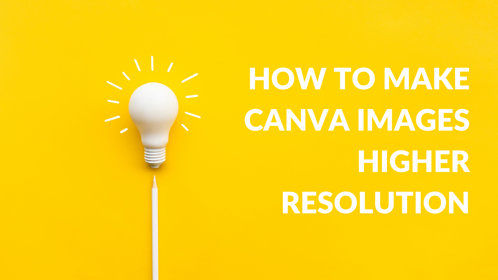 How to Make Canva Images Higher Resolution