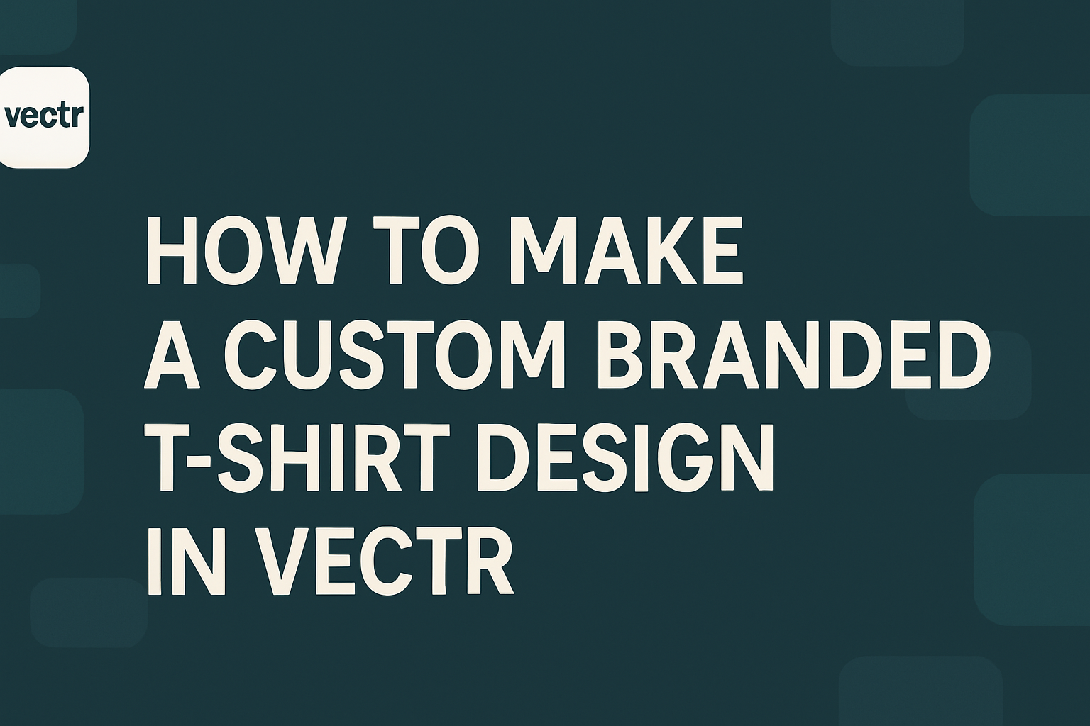 How to Make a Custom Branded T-Shirt Design in Vectr