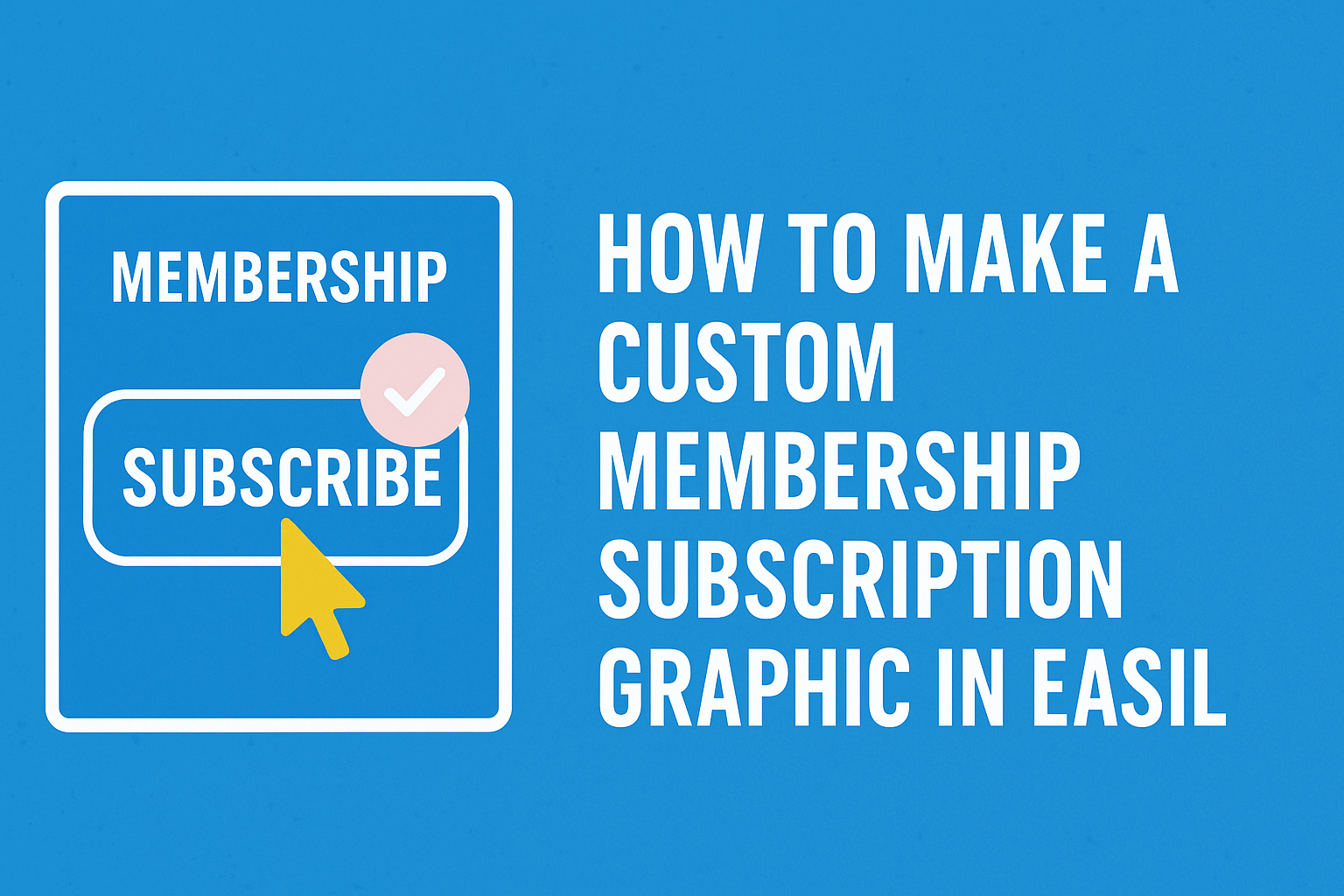 How to Make a Custom Membership Subscription Graphic in Easil
