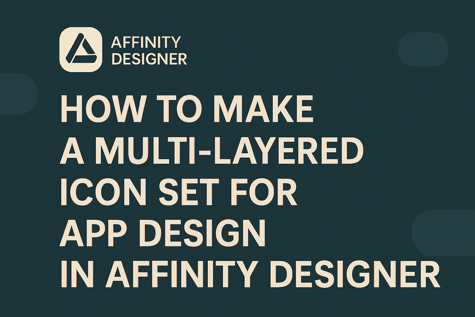 How to Make a Multi-Layered Icon Set for App Design in Affinity Designer