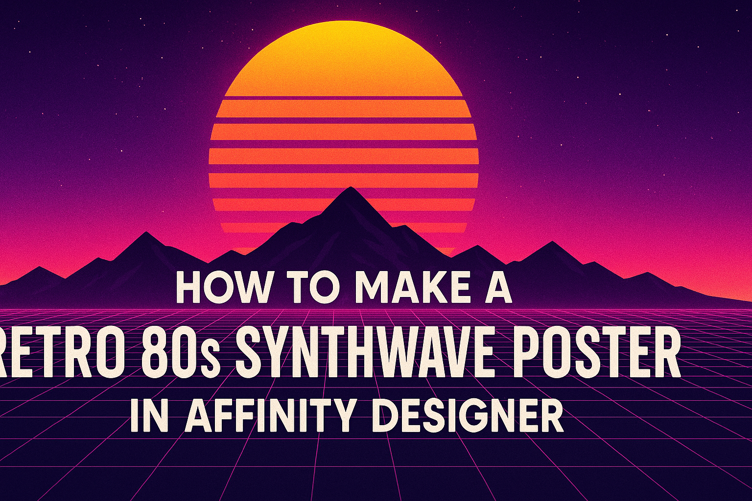 How to Make a Retro 80s Synthwave Poster in Affinity Designer
