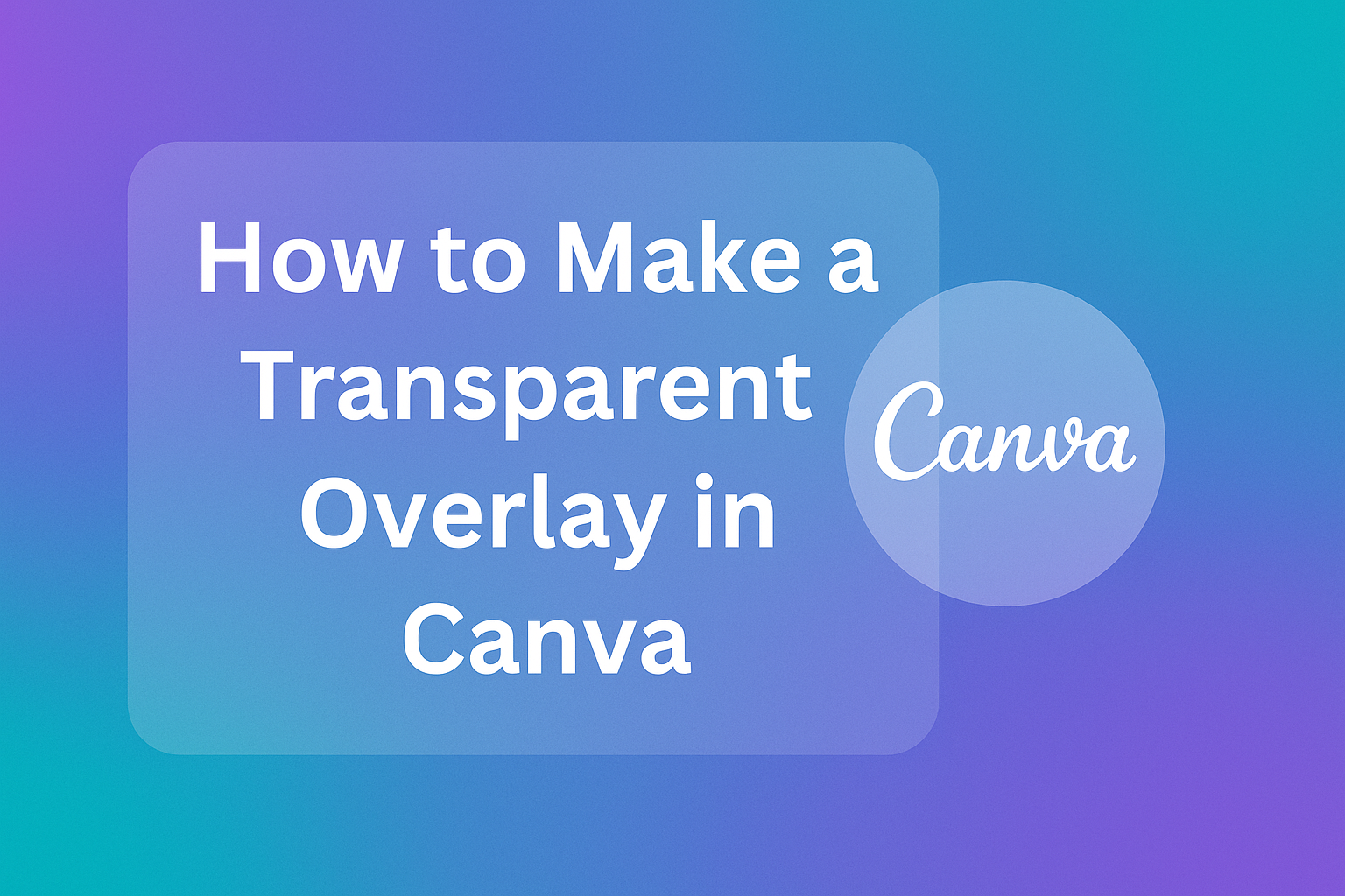 How to Make a Transparent Overlay in Canva