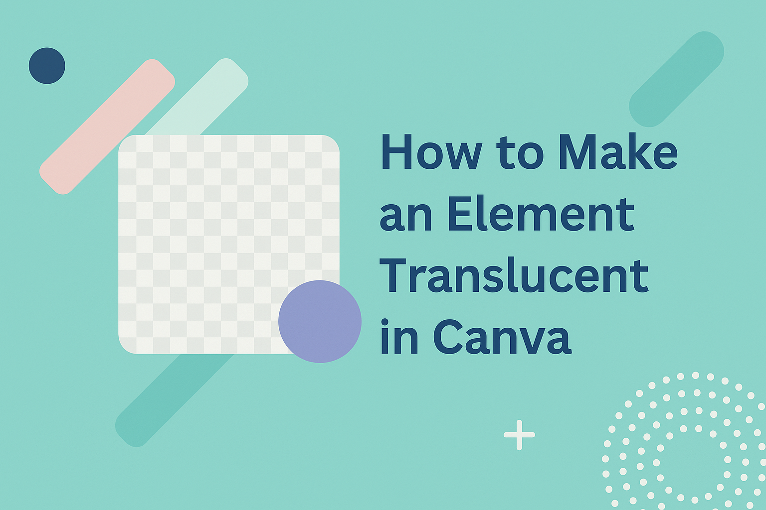 How to Make an Element Translucent in Canva