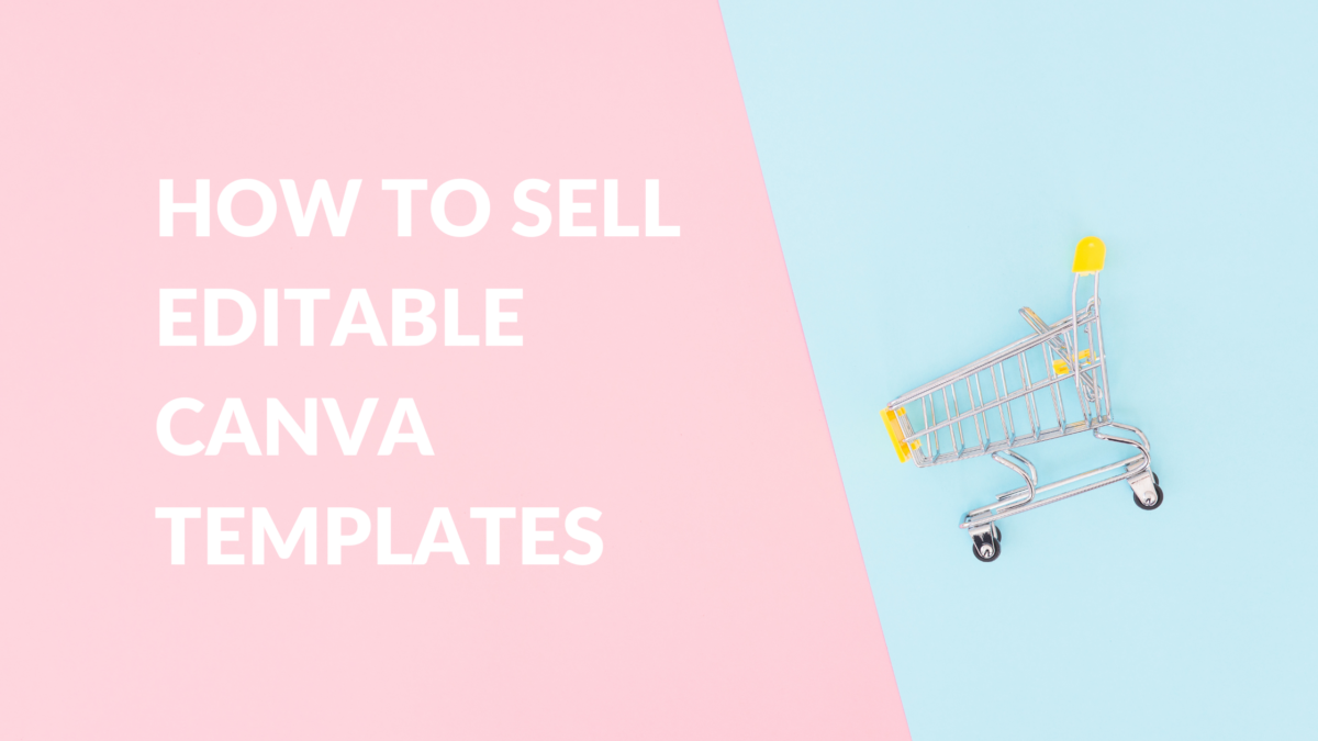 How to Sell Editable Canva Templates - Graphic Design Resource