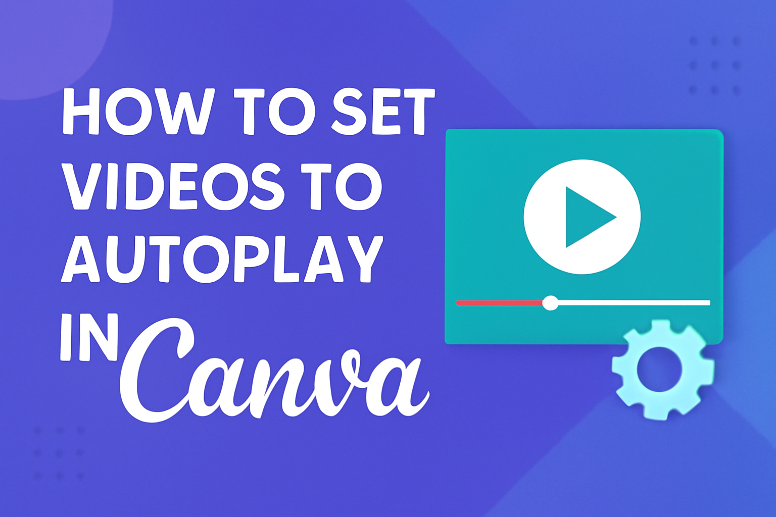 How to Set Videos to Autoplay in Canva