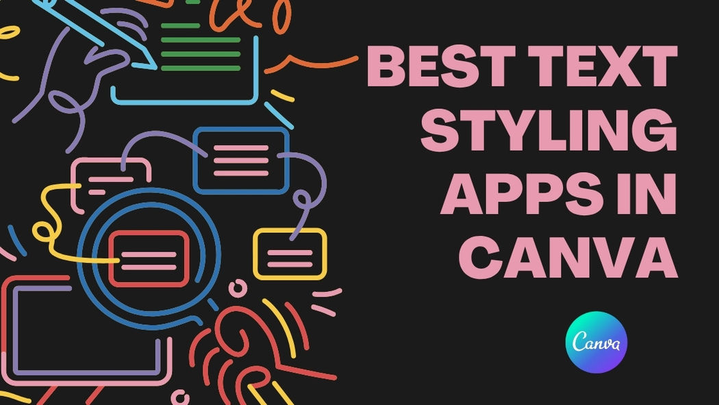 Best Text Styling Apps in Canva for Easy and Creative Designs