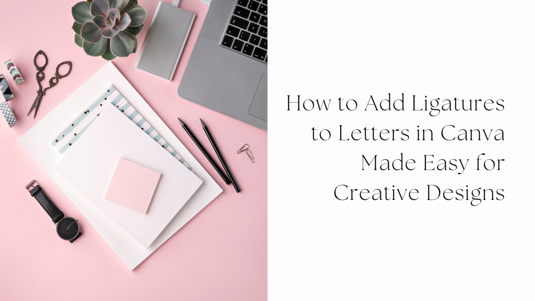 How to Add Ligatures to Letters in Canva Made Easy for Creative Designs