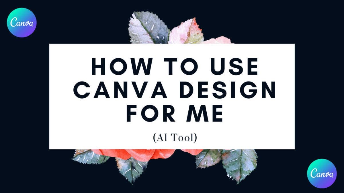 How to Use Canva Design for Me (AI Tool) to Create Stunning Graphics How to Use Canva Design for Me (AI Tool) to Create Stunning Graphics