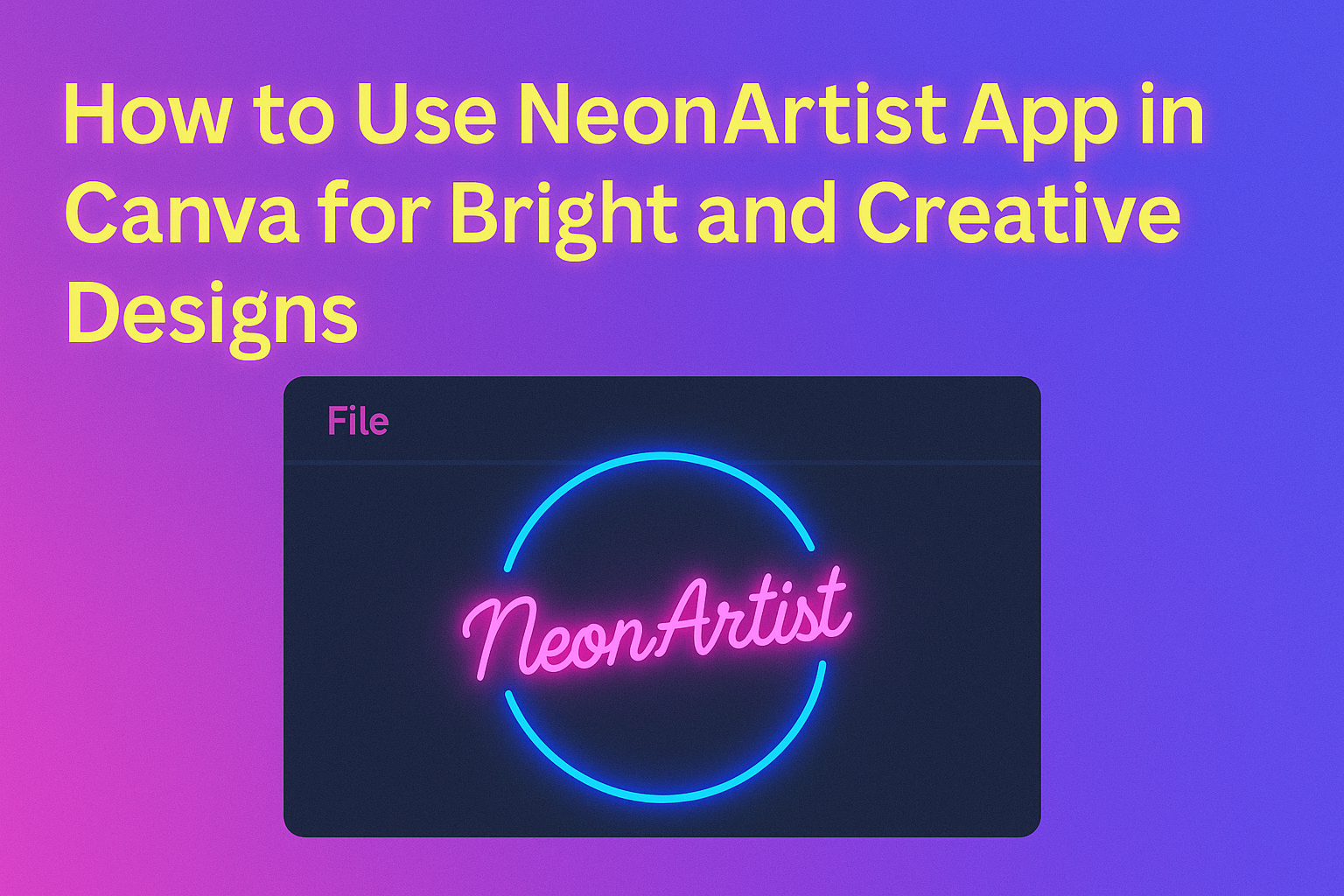 How to Use NeonArtist App in Canva for Bright and Creative Designs