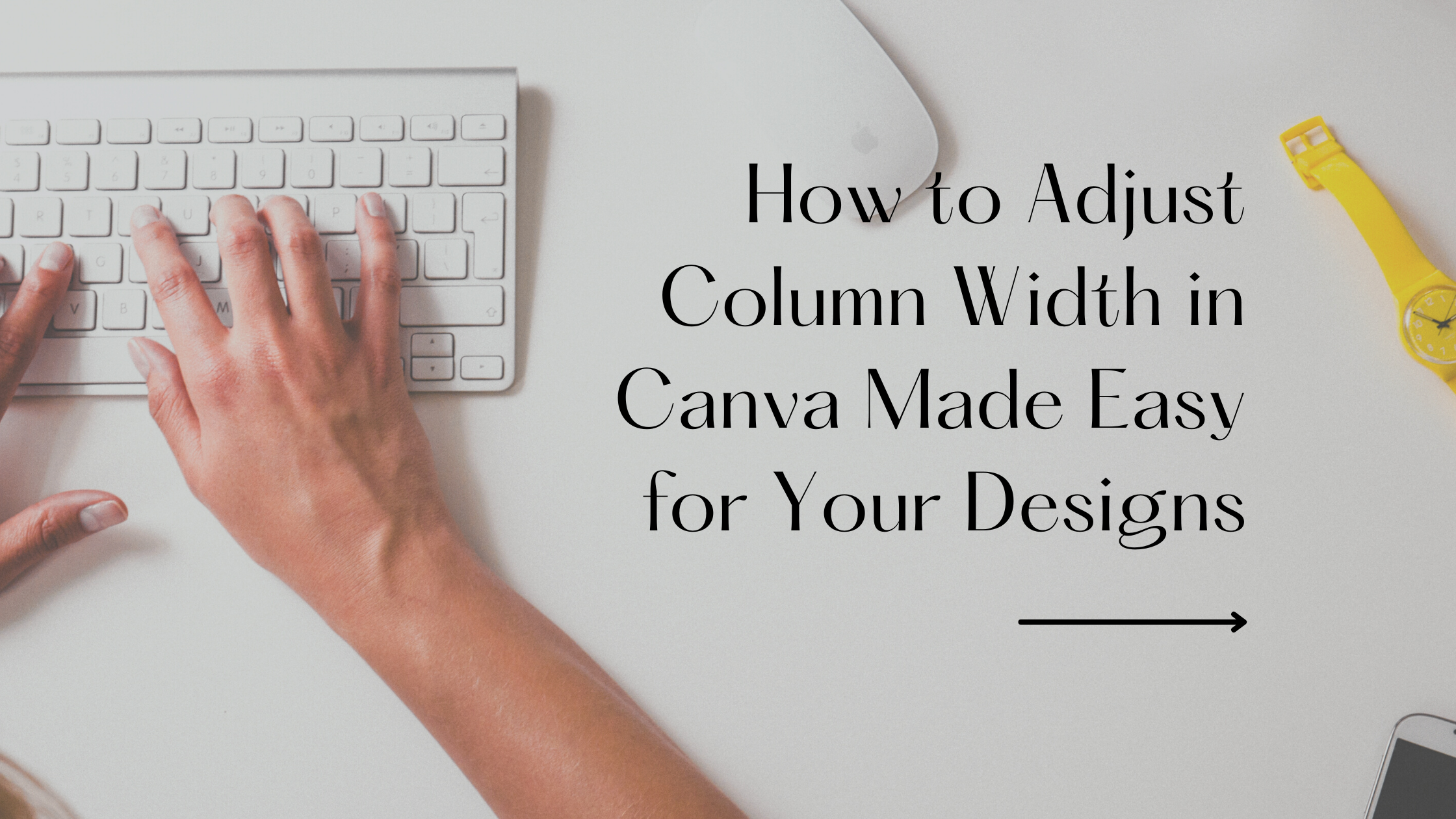 How to Adjust Column Width in Canva Made Easy for Your Designs