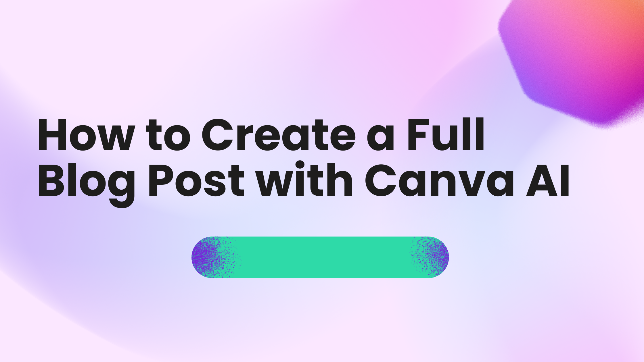 How to Create a Full Blog Post with Canva AI