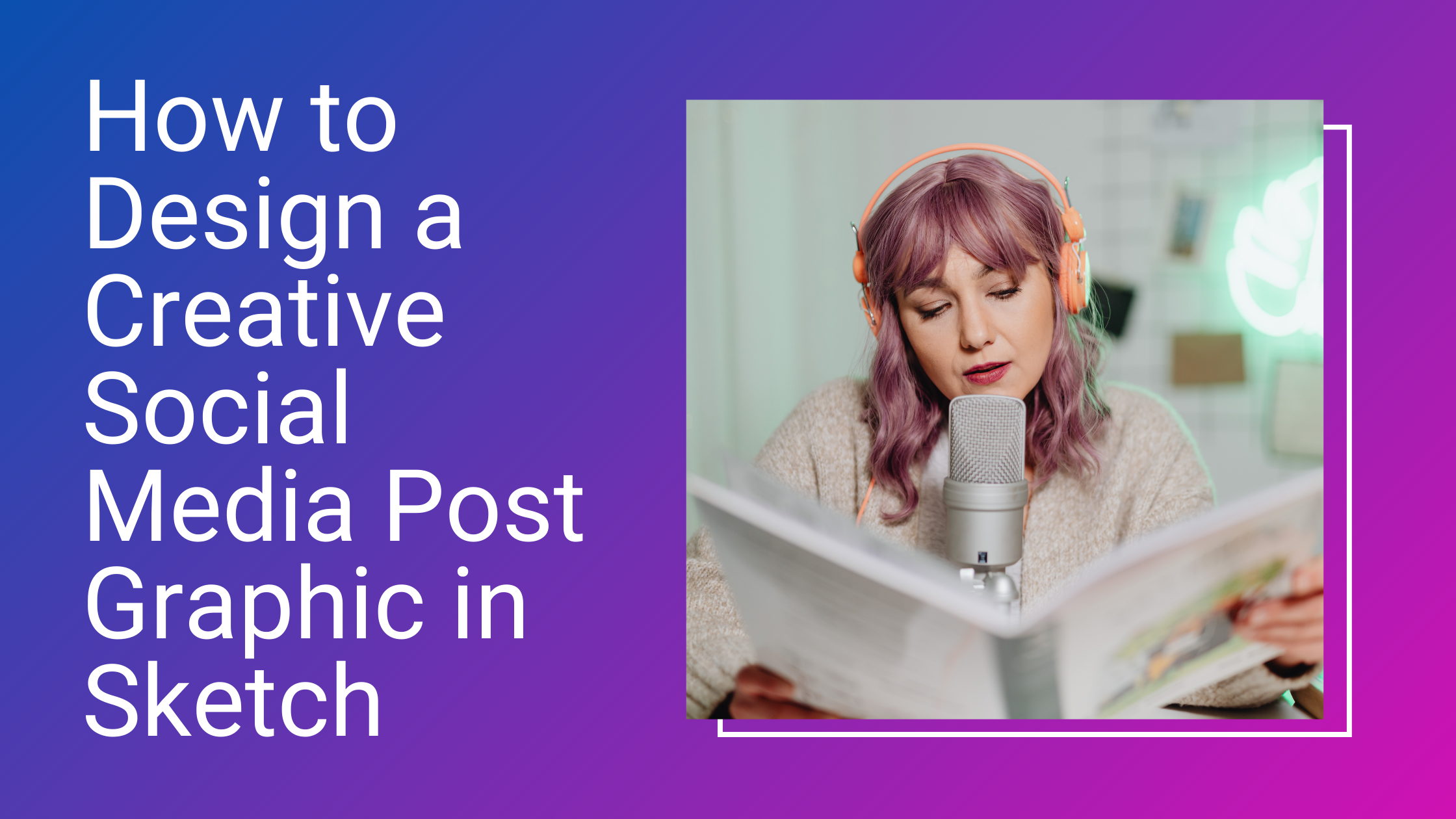 How to Design a Creative Social Media Post Graphic in Sketch