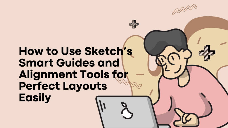 Sktech Guide How to Use Sketch’s Smart Guides and Alignment Tools for Perfect ...