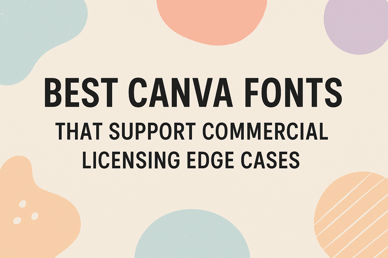 Best Canva Fonts That Support Commercial Licensing Edge Cases