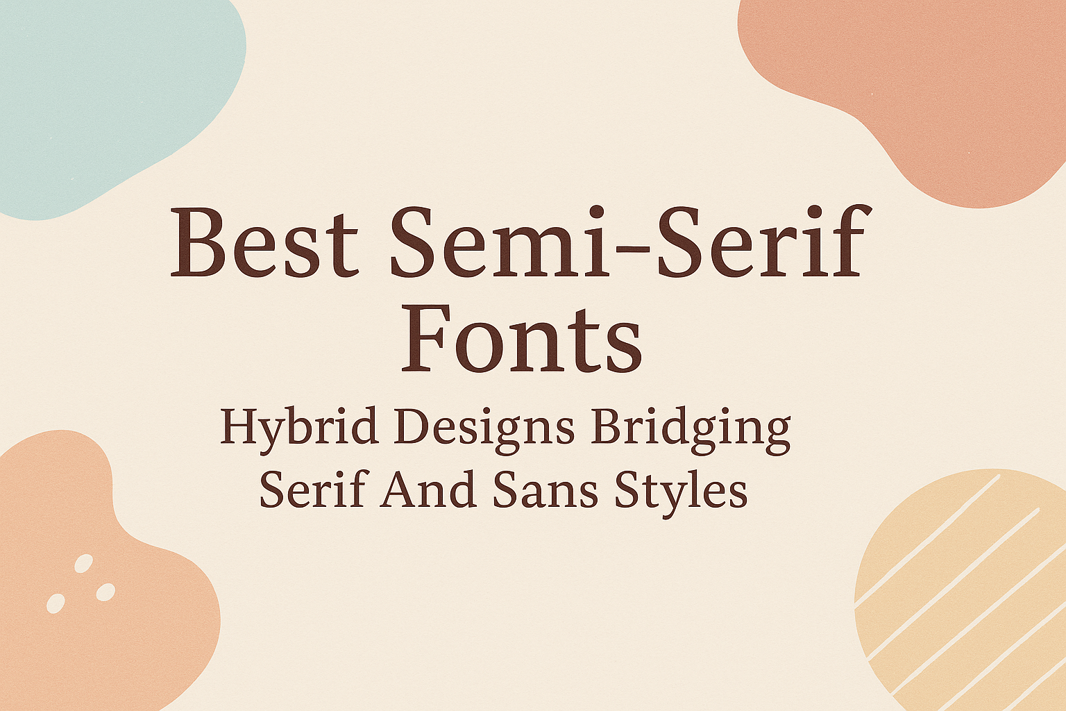 Best Semi-Serif Fonts: Hybrid Designs Bridging Serif And Sans Styles