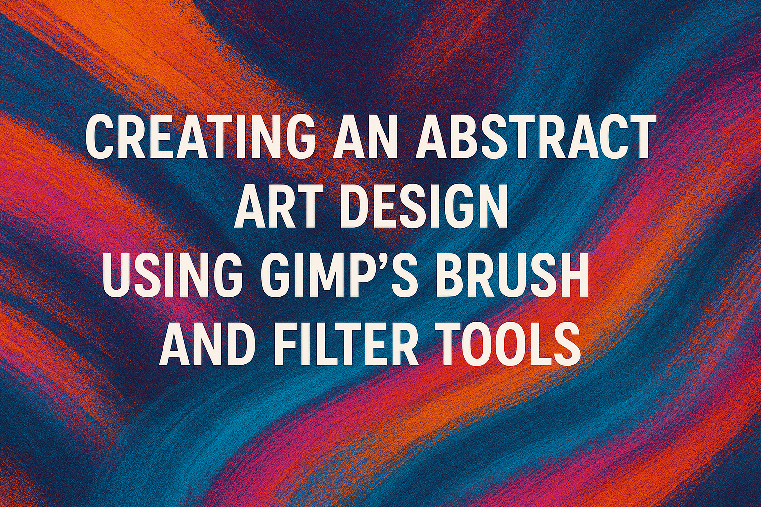 Creating an Abstract Art Design Using GIMP’s Brush and Filter Tools