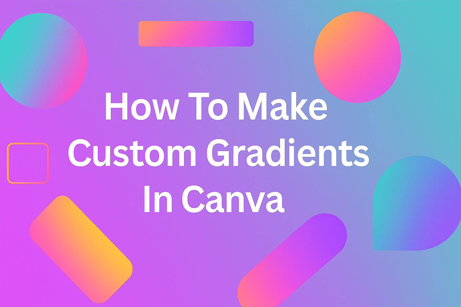 How To Make Custom Gradients In Canva