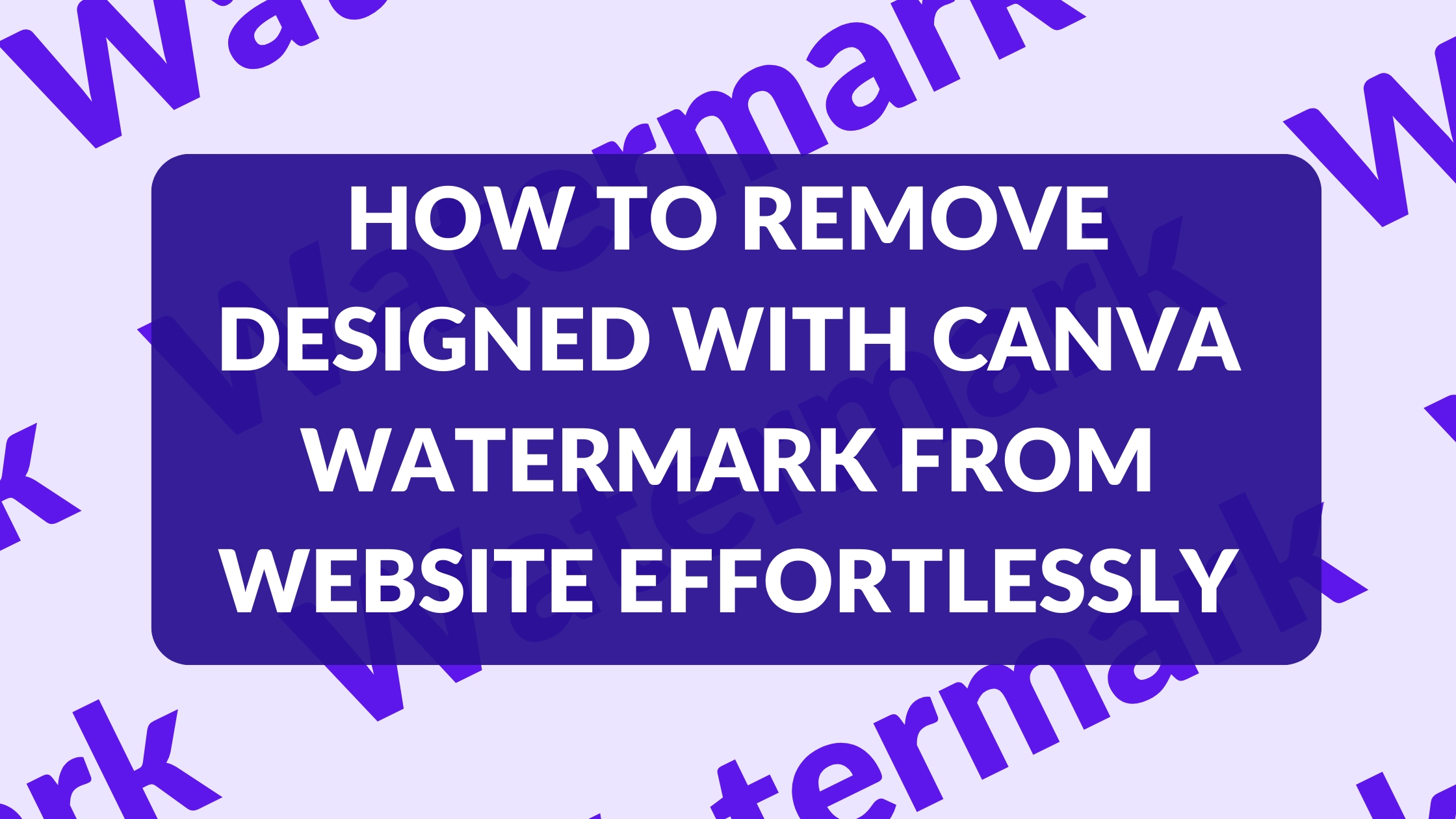 How to Remove Designed with Canva Watermark from Website Effortlessly